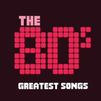 The 80's - Greatest Songs (2012)