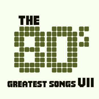 The 80's - Greatest Songs Vol.7 (2012)