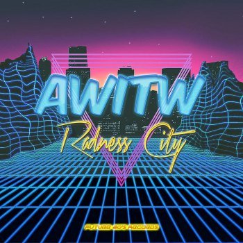 AWITW - Radness City (2016)