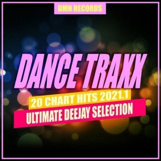 Dance Traxx 20 Chart Hits 2021.1 [Ultimate Deejay Selection] - (2021)
