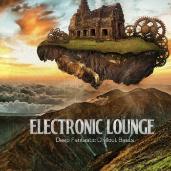 Electronic Lounge (Deep Fantastic Chillout Beats) - (2021)