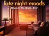 The Best Late Night Moods Album In The World... Ever! (2021)