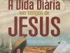 A Vida Diária nos Tempos de Jesus - Henri Daniel-Rops 