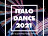 Italo Dance 2021 [Best Italodance Music Top Hits] (2021)