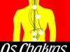 Os Chakras: Os Centros Magnéticos Vitais do Ser Humano - Charles Webster Leadbeater