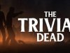 The Trivial Dead