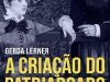 A Criação do Patriarcado - Gerda Lerner