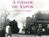 A Cidade de Vapor - Carlos Ruiz Zafon