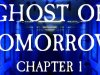 Ghost of Tomorrow: Chapter 1
