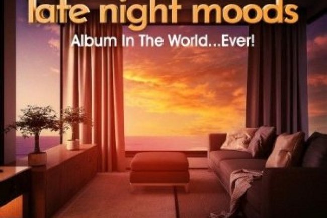 The Best Late Night Moods Album In The World... Ever! (2021)