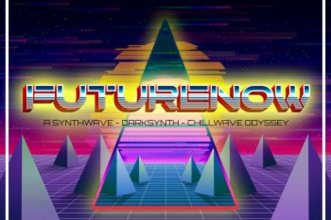 FUTURENOW - A Synthwave, Darksynth, Chillwave Odyssey (2020)
