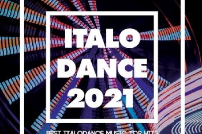 Italo Dance 2021 [Best Italodance Music Top Hits] (2021)