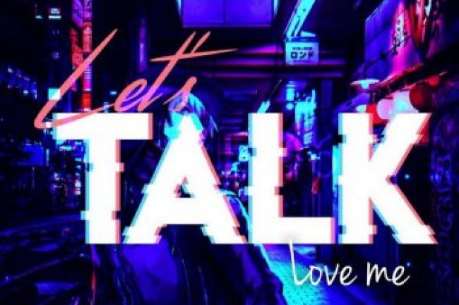 Let's Talk - Love Me [EP] (2019)