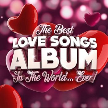 The Best Love Songs Album In The World Ever! (2021)