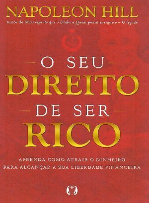 O Seu Direito de Ser Rico - Napoleon Hill