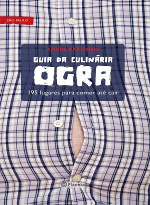 Guia da Culinária Ogra - André Barcinski