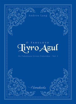 O Fabuloso Livro Azul - Andrew Lang