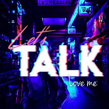 Let's Talk - Love Me [EP] (2019)