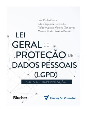 Lei Geral de Proteção de Dados Pessoais - Guia de Implantação - Lara Rocha Garcia