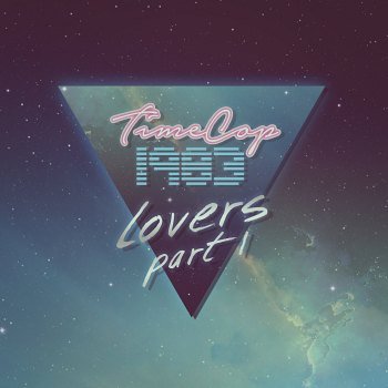 Timecop1983 - Lovers [EP] - PART I (2016)