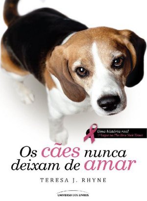 Os Cães Nunca Deixam de Amar - Teresa J. Rhyne