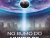 No Rumo do Mundo de Regeneração - Divaldo Pereira Franco