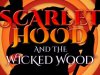 Scarlet Hood and the Wicked Wood