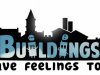 Buildings Have Feelings Too!