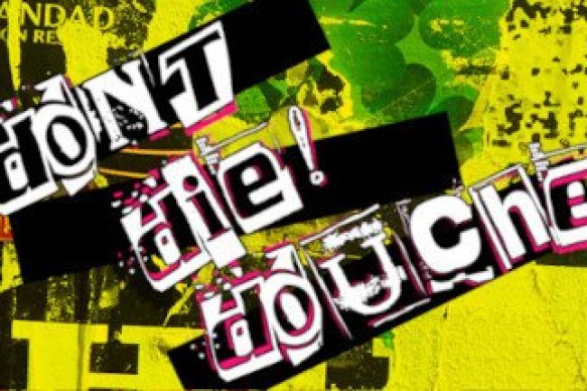 Don't Die! Douche!