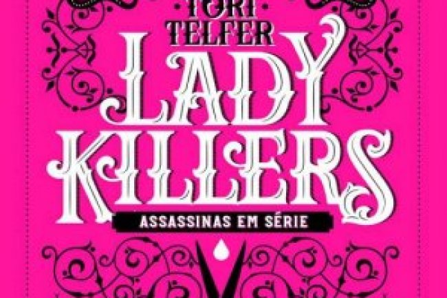 Lady Killers - Assassinas em Série - Tori Telfer
