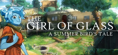 The Girl of Glass: A Summer Bird's Tale