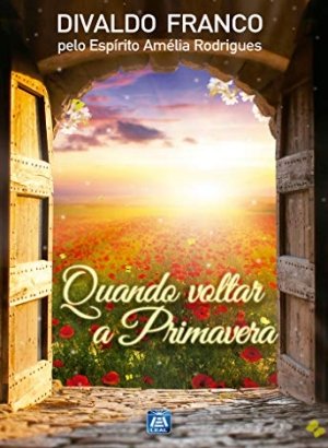 Quando Voltar a Primavera - Divaldo Pereira Franco