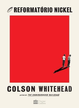 O Reformatório Nickel - Colson Whitehead