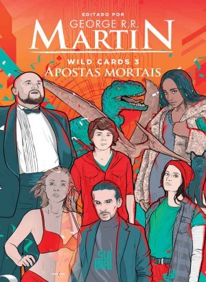 Wild Cards - Apostas Mortais - Livro 3 - George R.R. Martin