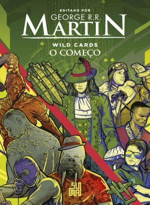 Wild Cards - O Começo - Livro 1 - George R.R. Martin