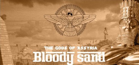 Bloody Sand : The Gods Of Assyria