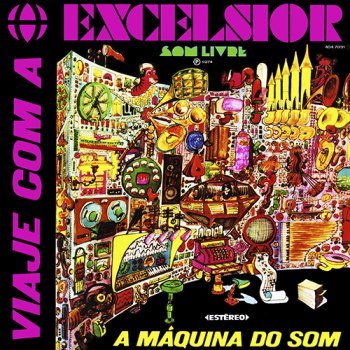 Viaje Com A Excelsior, A Máquina do Som (1974)