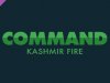Command:MO - Kashmir Fire