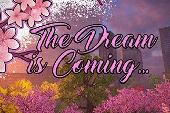 The Dream is Coming...