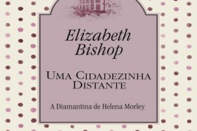 Uma Cidadezinha Distante - Elizabeth Bishop