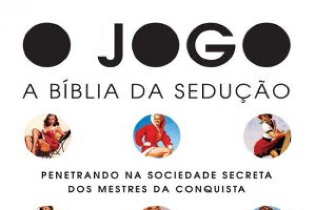 O Jogo - A Bíblia da Sedução - Neil Strauss