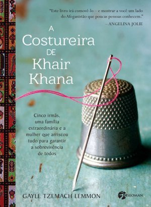 A Costureira de Khair Khana - Gayle Tzemach Lemmon