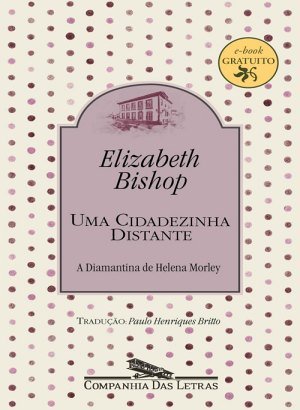 Uma Cidadezinha Distante - Elizabeth Bishop