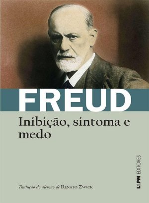 Inibição, sintoma e medo - Sigmund Freud