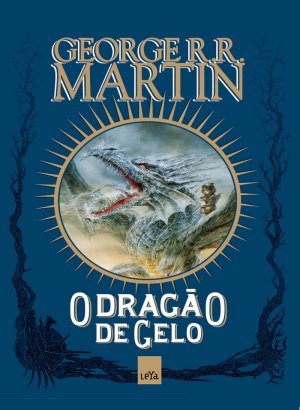 O Dragão de Gelo - Vol. 1 - George R. R. Martin