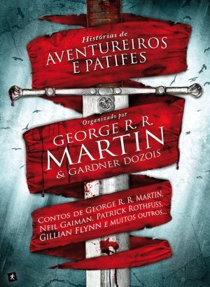 Histórias de Aventureiros e Patifes - George R. R. Martin