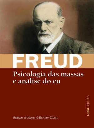 Psicologia das Massas e Análise do Eu - Sigmund Freud