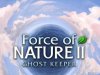 Force of Nature 2: Ghost Keeper