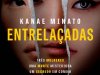 Entrelaçadas - Kanae Minato