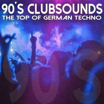 90s Clubsounds The Top of German Techno (2021)